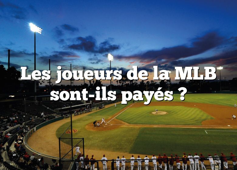 Les joueurs de la MLB sont-ils payés ?